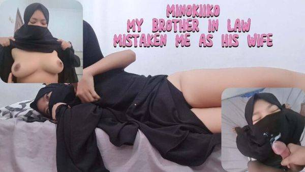 My Brother-in-Law Thought I Was His Hijab Wife - Minokiiko in Hot Cheating Sex - porntry.com - Indonesia on poweredporn.com