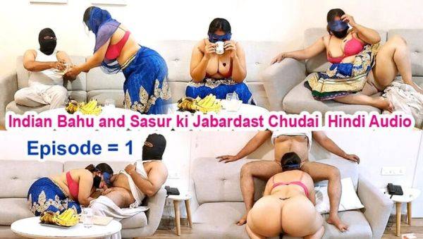 Indian Desi Bahu Fucked Hard By Sasur - Hindi Audio Episode 1 - Big Boobs, Blowjob, Doggy Style - veryfreeporn.com - India on poweredporn.com
