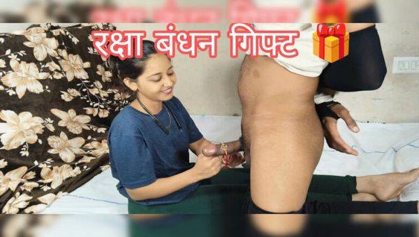 Step Sister Gets Dick Gift on Rakhi Festival - Blowjob and Doggy Style with Big Cock - veryfreeporn.com - India on poweredporn.com